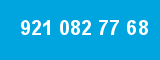921 082 77 68